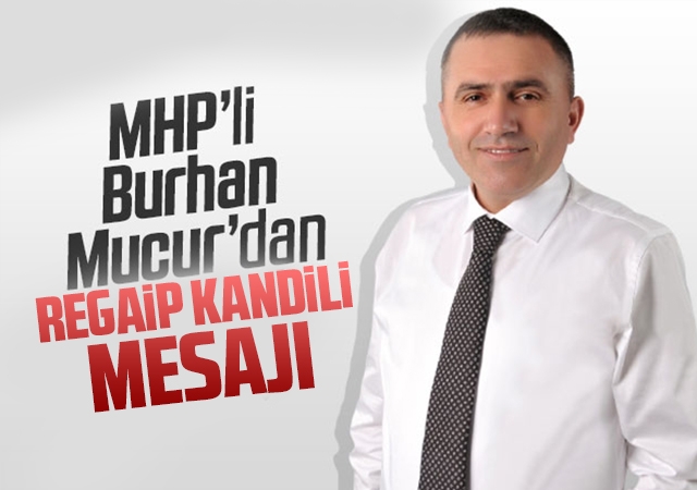 MHP'li Mucur:Regaip Kandilini kutladı