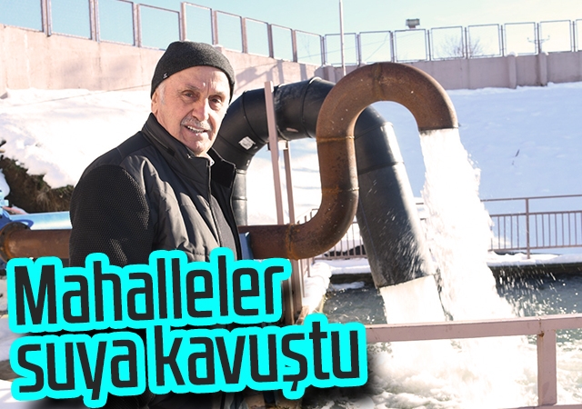 Tesisler yenilendi, mahalleler suya kavuştu