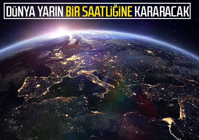 Dünya yarın 60 dakikalığına kararacak!