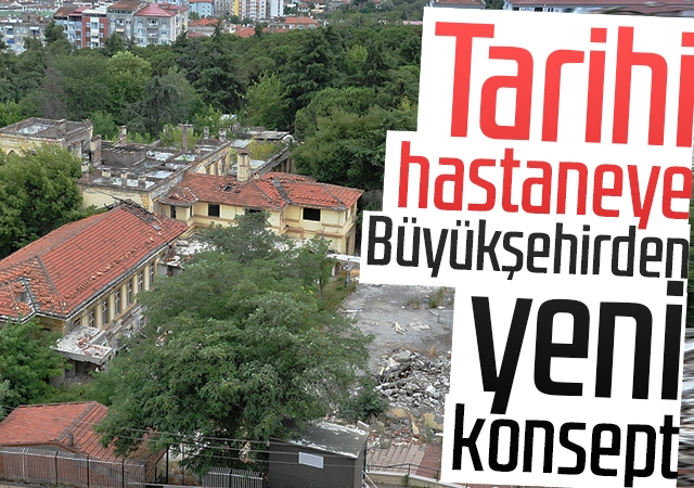 Tarihi hastaneye Büyükşehirden yeni konsept