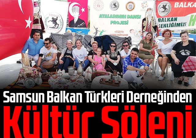Samsun Balkan Türkleri Derneğinden Kültür Şöleni