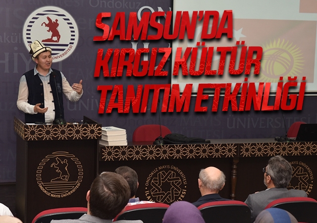 Samsun OMÜ’de Kırgız Kültür Tanıtım Etkinliği Düzenlendi