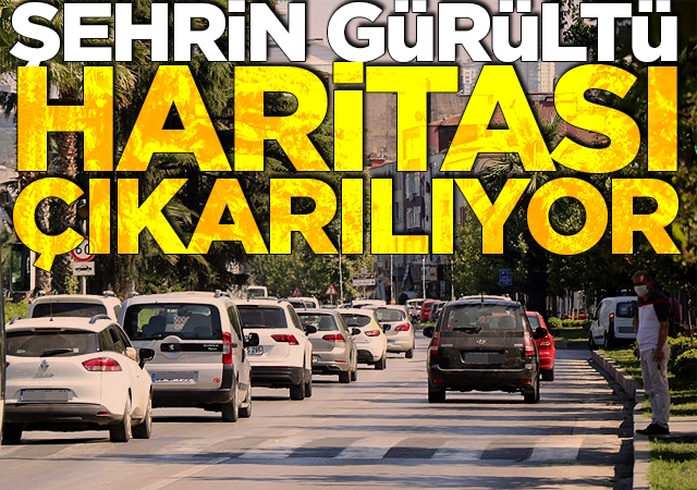 Şehrin gürültü haritası çıkarılıyor
