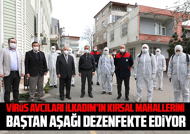 Virüs Avcıları İlkadım’ın Kırsal Mahallerini Başta Aşağı Dezenfekte Ediyor