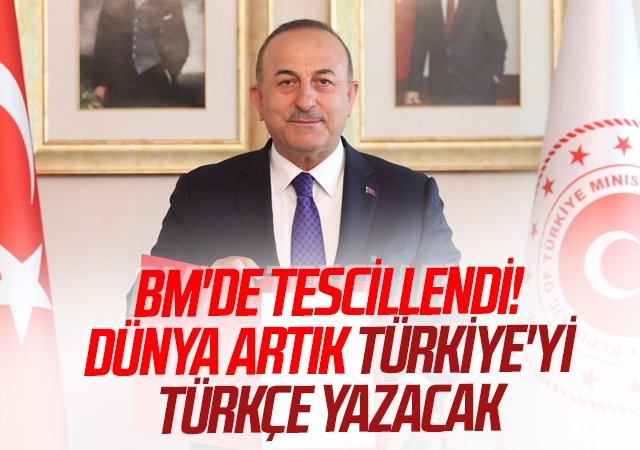 BM'de Tescillendi Dünya Artık Türkiye'yi Türkçe Yazacak