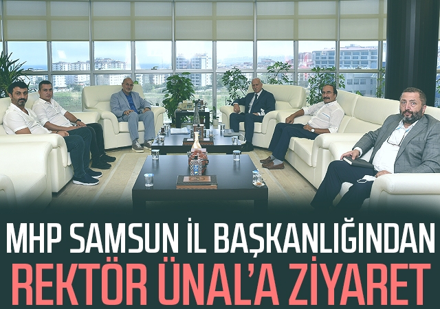 MHP Samsun İl Başkanlığından Rektör Ünal’a Ziyaret