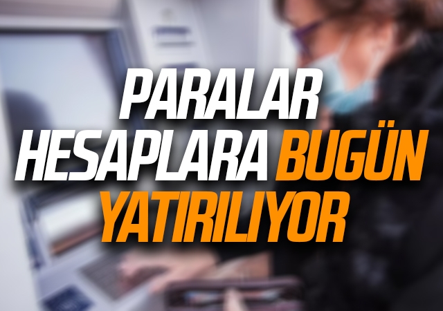 Paralar hesaplara bugün yatırılıyor, hemen kontrol edin ödemeniz yapılmadıysa...
