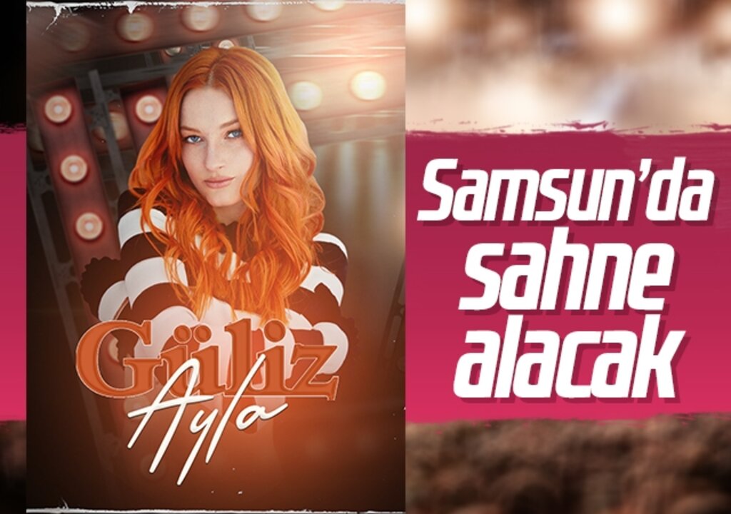 Güliz Ayla Samsun’da sahne alacak