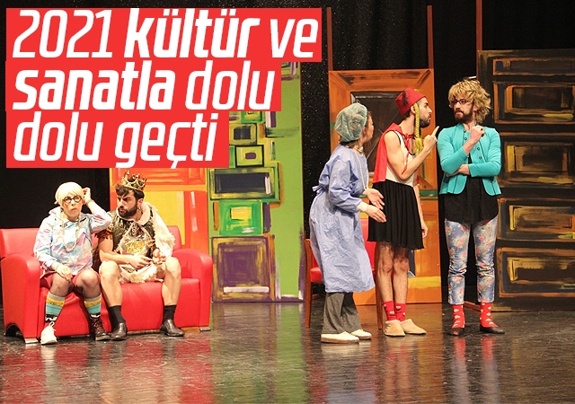 2021 kültür ve sanatla dolu dolu geçti