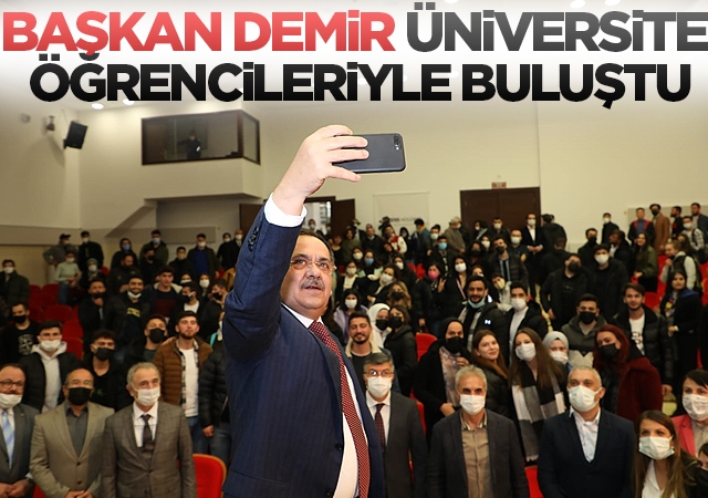 Başkan Demir, üniversite öğrencileriyle buluştu