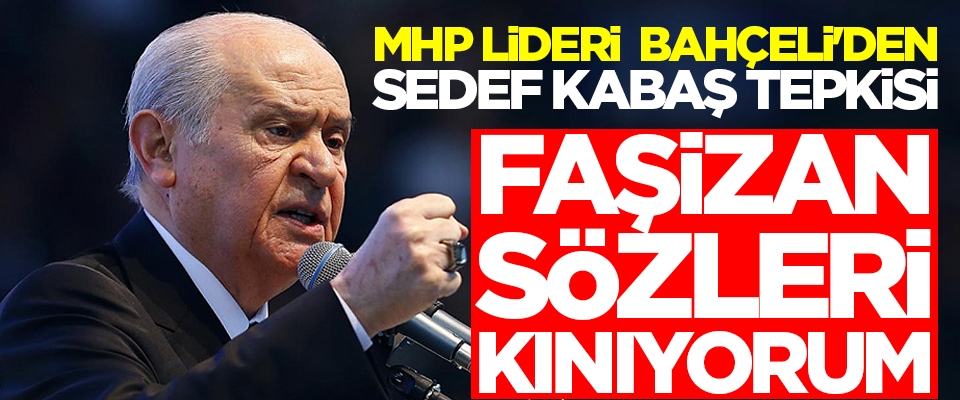 MHP Lideri Devlet Bahçeli'den Sedef Kabaş tepkisi: Faşizan sözleri kınıyorum
