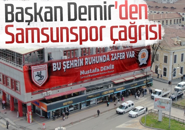 Başkan Demir'den Samsunspor çağrısı
