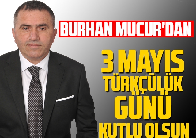 Burhan Mucur'dan 3 Mayıs açıklaması