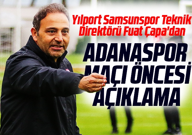 Yılport Samsunspor Teknik Direktörü Fuat Çapa'dan Açıklama