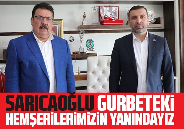 Sarıcaoğlu, Gurbeteki Hemşerilerimizin Yanındayız