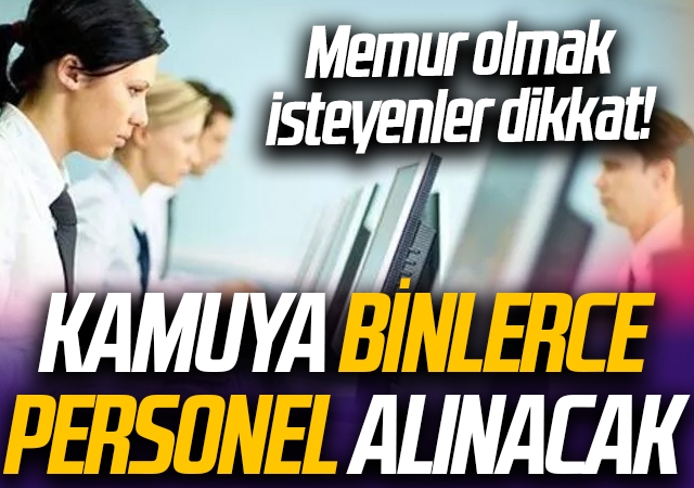 Memur Olmak İsteyenler Dikkat! Kamuya Binlerce Personel Alınacak