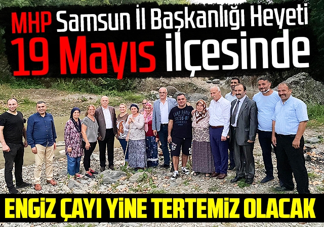 MHP Samsun İl Başkanlığı Heyeti 19 Mayıs İlçesinde