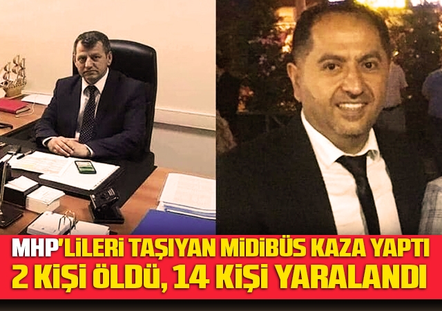 MHP'lileri taşıyan midibüs kaza yaptı: 2 kişi öldü, 14 kişi yaralandı