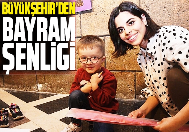 Büyükşehir’den bayram şenliği