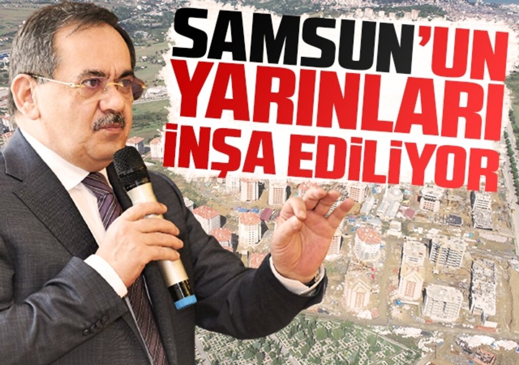 Samsun’un yarınları inşa ediliyor