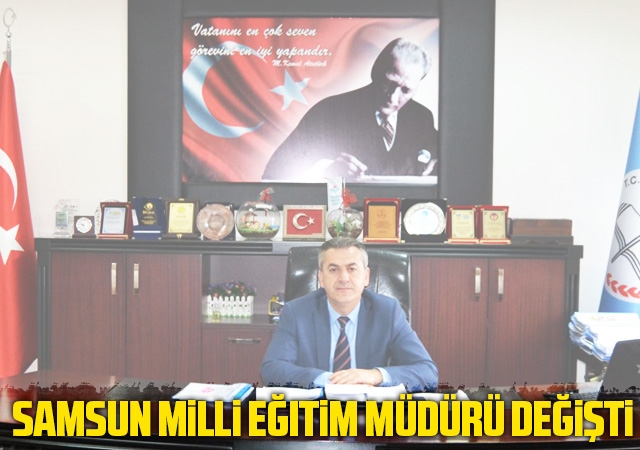 Samsun Milli Eğitim Müdürü Değişti