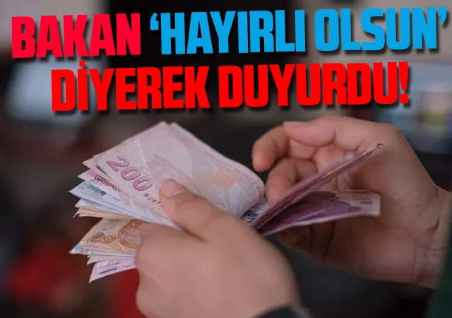 Bakan 'hayırlı olsun' diyerek duyurdu! TC kimlik numaralarına göre...