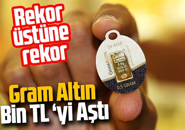 Gram altın bin TL'yi aştı!