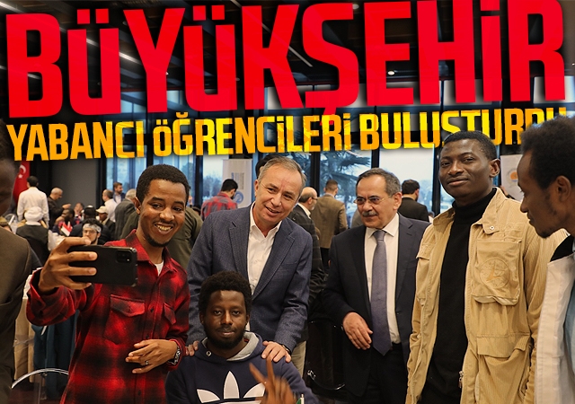 Büyükşehir yabancı öğrencileri buluşturdu