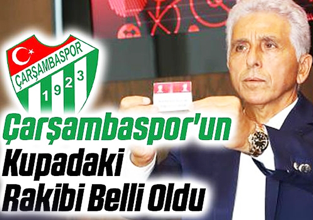 Çarşambaspor'un Kupadaki Rakibi Belli Oldu