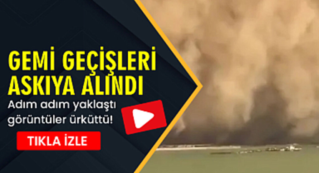 Adım adım yaklaştı görüntüler ürküttü! Gemi geçişleri askıya alındı